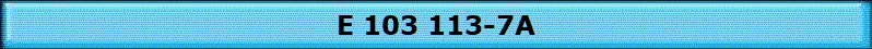 E 103 113-7A